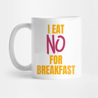 I Eat No for Breakfast Mug